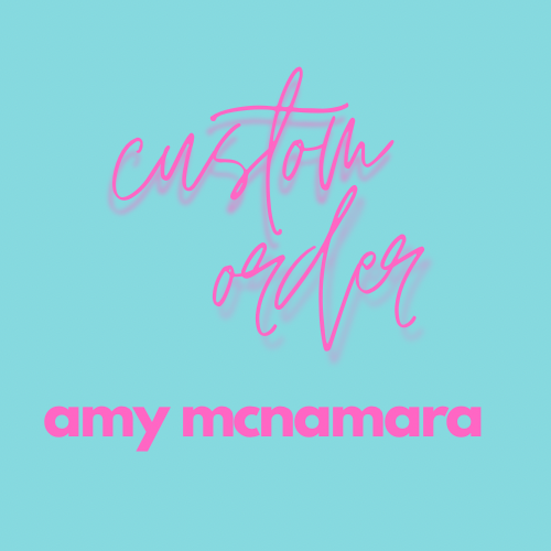 Image of Custom Order - Amy McNamara