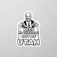 Image 1 of Keep mr TERRIBLE out of utah sticker