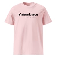 Image 2 of The MYS "It's Already Yours" T-shirt - 2 Colors