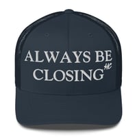 Image 4 of Always Be Closing Embroidered Trucker Cap with Mesh back