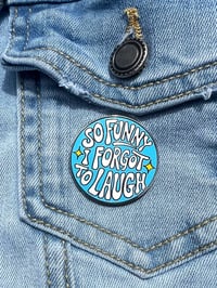 Image 3 of So Funny I Forgot to Laugh Enamel Pin – Funny Sarcastic Pin for Jackets, Backpacks, or Lanyards