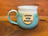 Stop Talking Mug