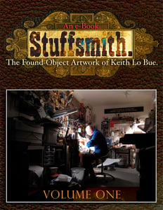 Image of ebook: STUFFSMITH: The Found-Object Artwork of Keith Lo Bue, Volume One
