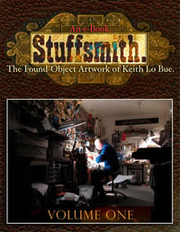 Image 1 of ebook: STUFFSMITH: The Found-Object Artwork of Keith Lo Bue, Volume One