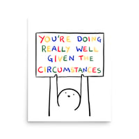 Image 5 of Popular Print: You're Doing Really Well Given The Circumstances