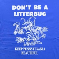Image 2 of DON’T BE A LITTERBUG Shirt *PRE-ORDER*