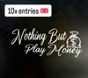 Nothing But Play Money