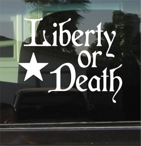 Image of "LIBERTY OR DEATH" Decal