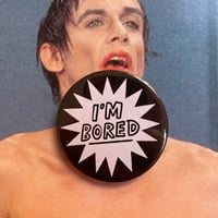 I'M BORED BADGE
