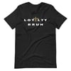 LOYALTY BRUH Unisex t-shirt
