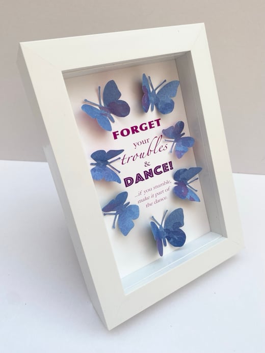 April 23rd - forget your troubles and dance - Butterfly quote art