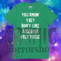 Image 5 of "You Know They Don't Like Juggalos" T-Shirt