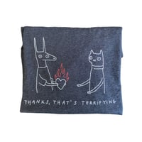 Image 1 of THANKS THAT'S A TERRIFYING SHIRT