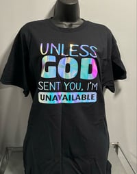 UNLESS GOD SENT YOU I’M UNAVAILABLE TEE 1