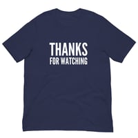 Image 2 of Thanks For Watching T-Shirt