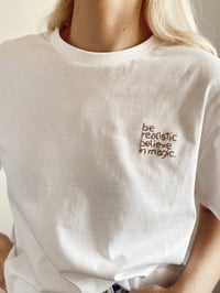 Image 2 of Unisex T-shirt - Be realistic believe in magic