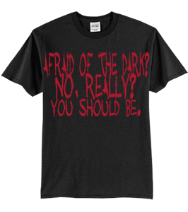 Image of "Afraid Of The Dark?" T-Shirt 