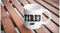 Tired 24/7 mug