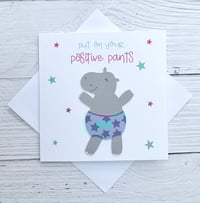 Image 1 of Put on Your Positive Pants Handmade Card - Encouraging Card for Motivation and Inspiration