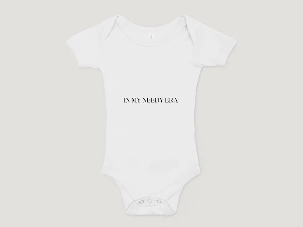Image of In My Needy Era Infant Bodysuit
