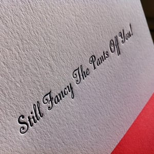 Image of Still Fancy the Pants Off You! - letterpress Valentine's card