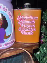 Image 2 of “Made from Mama’s Prayers & Daddy’s Hustle”  Flask