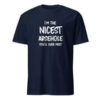 Image 3 of The Nicest Arsehole Unisex T-Shirt