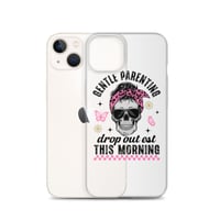 Image 23 of Clear Case for iPhone® ( Gentle Parenting Drop out est This Morning )