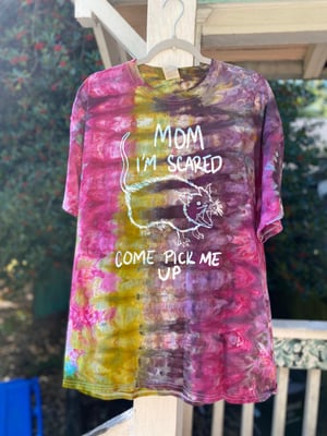 Image of XL Mom I'm Scared Come Pick Me Up Tie Dye Shirt