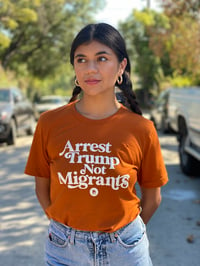 Image 1 of Arrest Trump, Not Migrants -T-Shirt