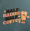 "Half Baddie, Half Coffee" Unizex Graphic Tee