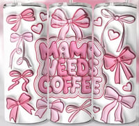 Mama needs coffee 20oz tumbler