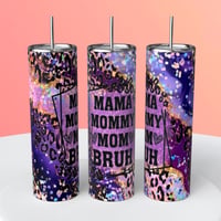 MAMA MOMMY MOM BRUH  TUMBLER 