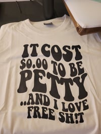 It cost $0.00 to be petty and I love free shit