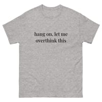 Image 8 of Unisex classic tee, Hang On, Let Me Overthink This Shirt | Funny Overthinking Humor Tee