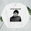 Love Will Tear Us Apart Sweatshirt