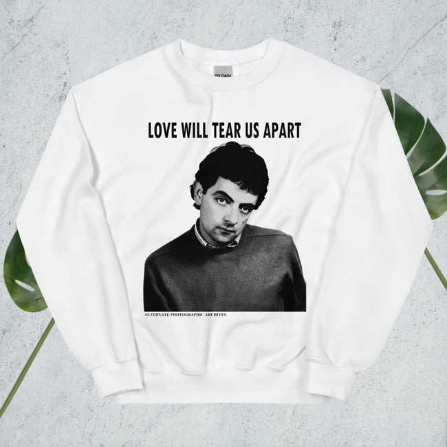 Love Will Tear Us Apart Sweatshirt
