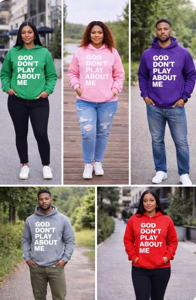 GOD DON’T PLAY ABOUT ME HOODED SWEATSHIRT