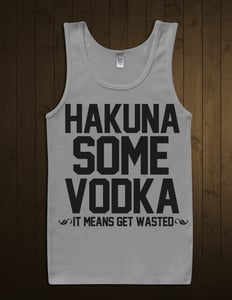 Image of Hakuna some vodka.