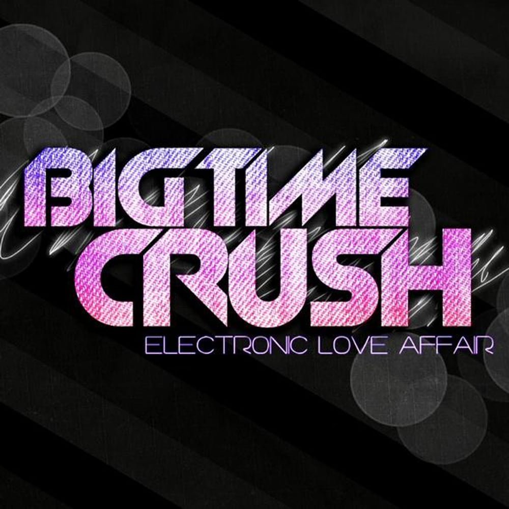 Big Time Crush — Electronic Love Affair
