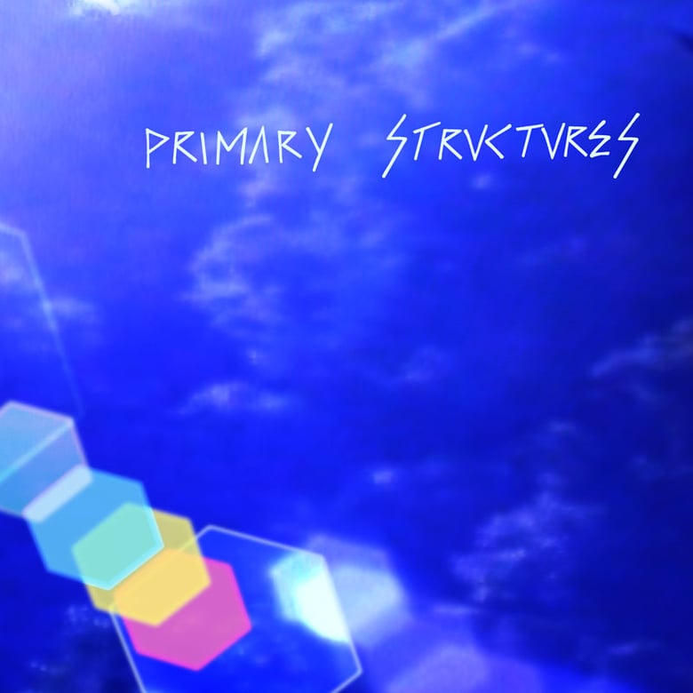 Image of Primary Structures - Primary Structures 12"