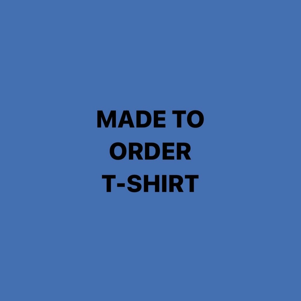 Made To Order T-shirts 