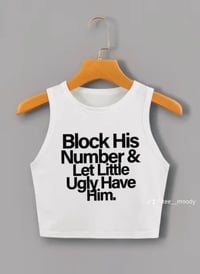 Image 1 of 👚BLOCK HIS # & LET LITTLE UGLY HAVE HIM TEE👚