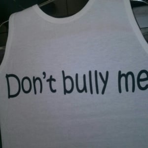 Image of Dont Bully Me tees and tanks