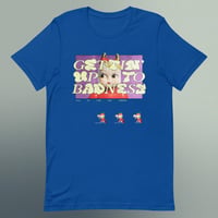 Gettin' Up to Badness T-Shirt