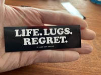 Image 2 of Life. Lugs. Regret. Sticker