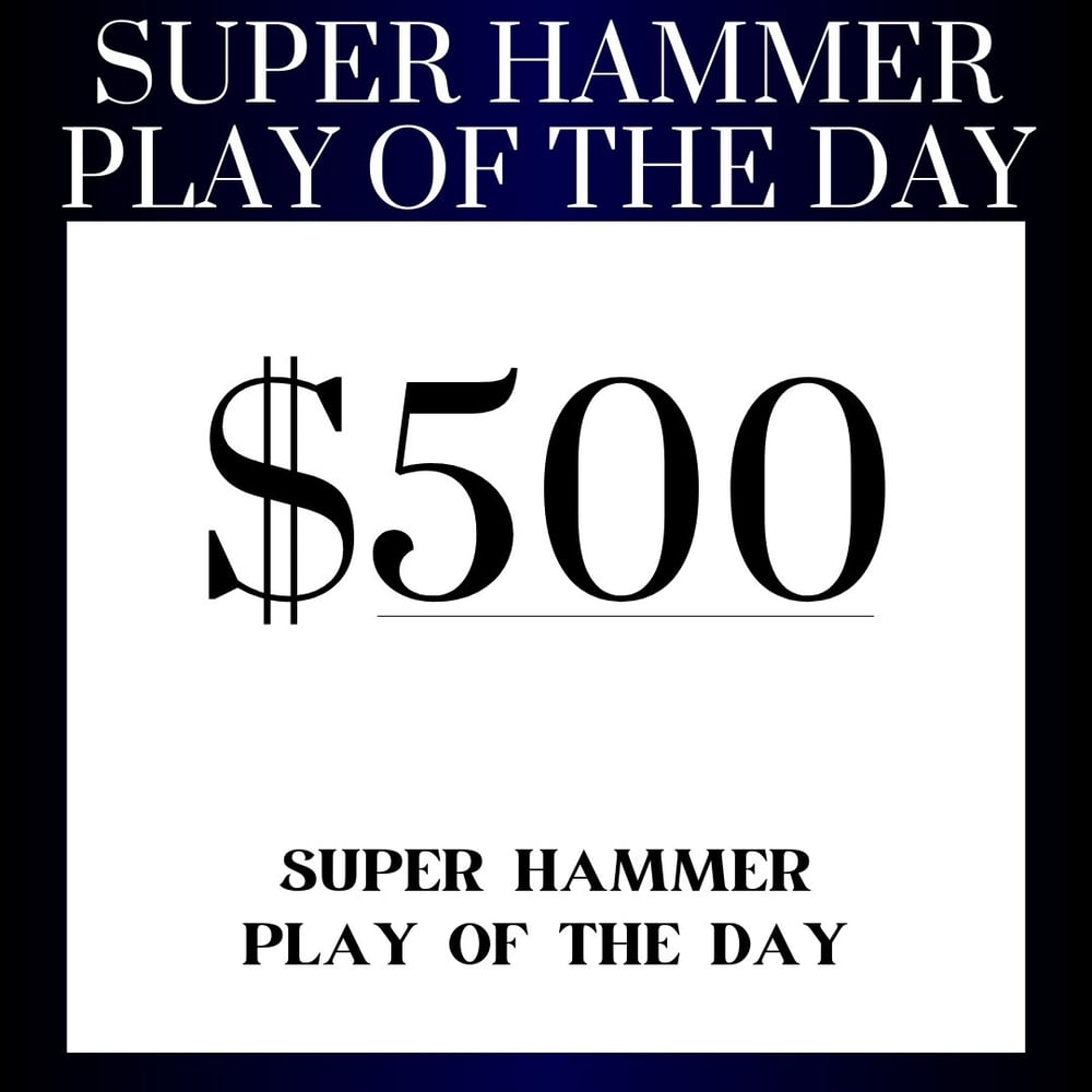 Image of SUPER HAMMER PLAY OF THE DAY