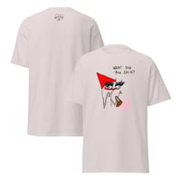 Image 5 of Unisex classic tee WHAT DID YOU SAID? 