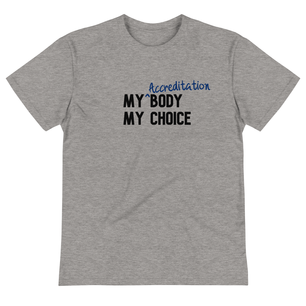 My Accreditation Body My Choice T-Shirt