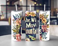Image 2 of She will move mountains Tumbler